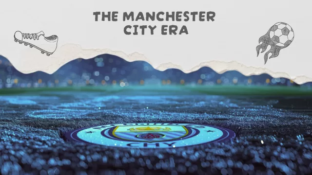 The Manchester City Era