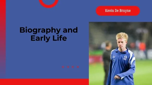 Kevin De Bruyne Biography and Early Life