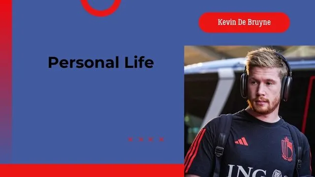 Kevin De Bruyne’s Personal Life‚ Endorsements‚ and Future